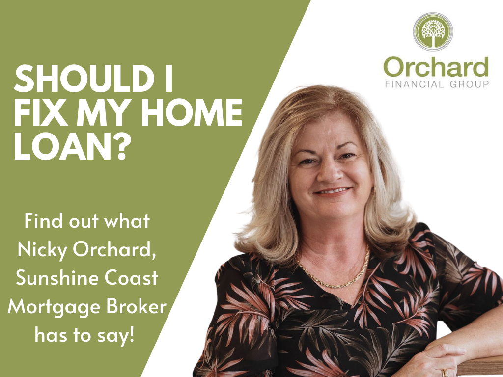 Should I Fix My Home Loan? Sunshine Coast Mortgage Brokers - Nicky Orchard