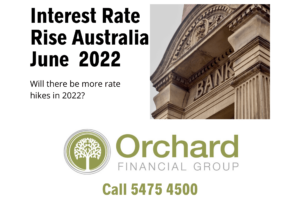 Interest Rate Rise Australia June 2022 | Sunshine Coast Mortgage Brokers | Orchard Finance Group